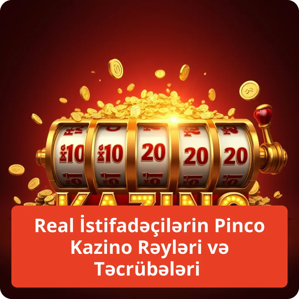 Real İstifadəçilərin Pinco Kazino Rəyləri və Təcrübələri – oyunçuların fikirləri Real İstifadəçilərin Pinco Kazino Rəyləri və Təcrübələri